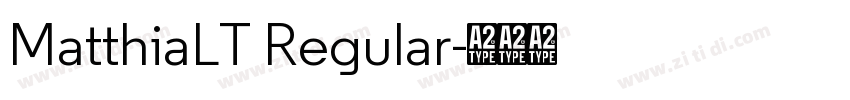 MatthiaLT Regular字体转换 MatthiaLT Regular字体转换